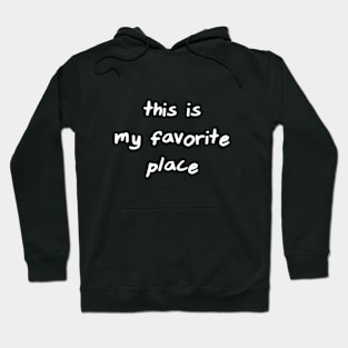 this is my favorite place Hoodie